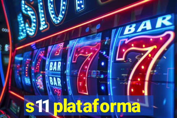 s11 plataforma